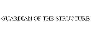 GUARDIAN OF THE STRUCTURE trademark