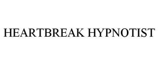 HEARTBREAK HYPNOTIST trademark