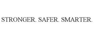 STRONGER. SAFER. SMARTER. trademark