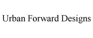 URBAN FORWARD DESIGNS trademark