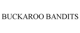 BUCKAROO BANDITS trademark