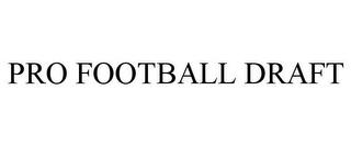 PRO FOOTBALL DRAFT trademark