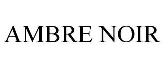 AMBRE NOIR trademark