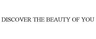 DISCOVER THE BEAUTY OF YOU trademark