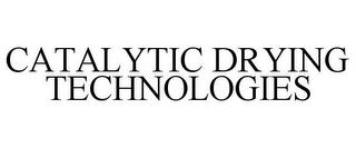 CATALYTIC DRYING TECHNOLOGIES trademark