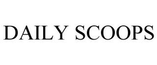 DAILY SCOOPS trademark