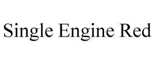 SINGLE ENGINE RED trademark