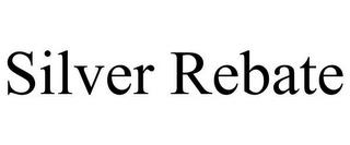 SILVER REBATE trademark