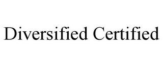 DIVERSIFIED CERTIFIED trademark