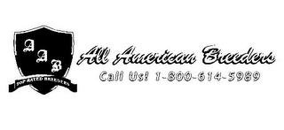 AAB TOP RATED BREEDERS ALL AMERICAN BREEDERS CALL US! 1-800-614-5989 trademark