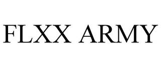 FLXX ARMY trademark