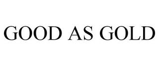 GOOD AS GOLD trademark