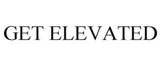 GET ELEVATED trademark