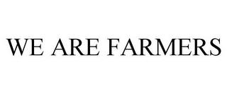 WE ARE FARMERS trademark