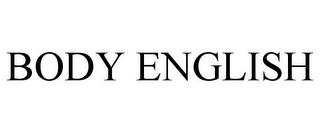 BODY ENGLISH trademark