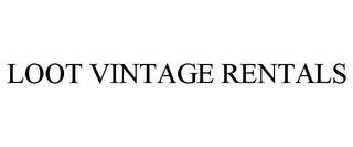 LOOT VINTAGE RENTALS trademark