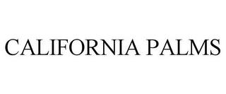 CALIFORNIA PALMS trademark