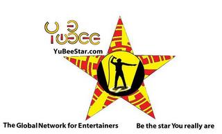 YUBEE YUBEESTAR.COM THE GLOBAL NETWORK FOR ENTERTAINERS BE THE STAR YOU REALLY ARE trademark