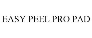 EASY PEEL PRO PAD trademark