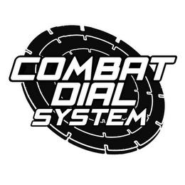 COMBAT DIAL SYSTEM trademark