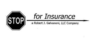 STOP FOR INSURANCE A ROBERT J. GALVANONI, LLC COMPANY trademark