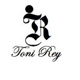 TR TONI REY trademark