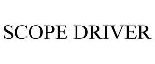 SCOPE DRIVER trademark