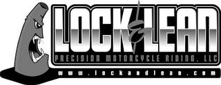 LOCK & LEAN PRECISION MOTORCYCLE RIDING, L.L.C. WWW.LOCKANDLEAN.COM trademark