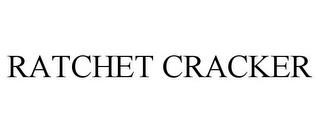 RATCHET CRACKER trademark