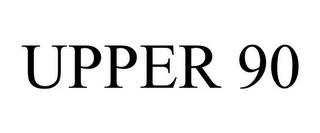 UPPER 90 trademark