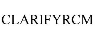 CLARIFYRCM trademark