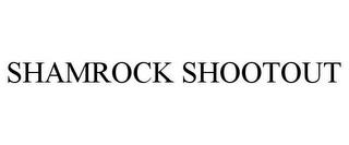 SHAMROCK SHOOTOUT trademark