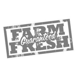 FARM FRESH GUARANTEED trademark