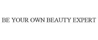 BE YOUR OWN BEAUTY EXPERT trademark