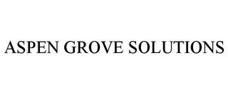 ASPEN GROVE SOLUTIONS trademark