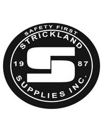 S STRICKLAND SUPPLIES INC. 1987 SAFETY FIRSTIRST trademark