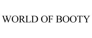 WORLD OF BOOTY trademark