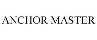 ANCHOR MASTER trademark