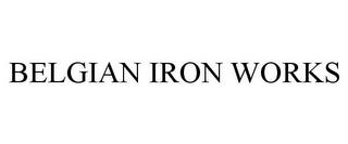 BELGIAN IRON WORKS trademark