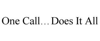 ONE CALL...DOES IT ALL trademark