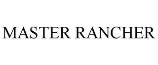 MASTER RANCHER trademark