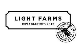 LIGHT FARMS ESTABLISHED 2012 HOMEGROWN COMMUNITYOMMUNITY trademark