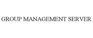 GROUP MANAGEMENT SERVER trademark