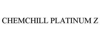 CHEMCHILL PLATINUM Z trademark