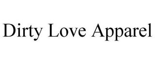 DIRTY LOVE APPAREL trademark