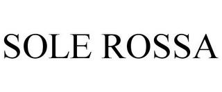 SOLE ROSSA trademark