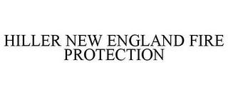 HILLER NEW ENGLAND FIRE PROTECTION trademark