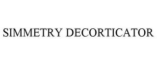 SIMMETRY DECORTICATOR trademark