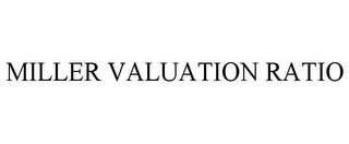 MILLER VALUATION RATIO trademark