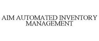 AIM AUTOMATED INVENTORY MANAGEMENT trademark